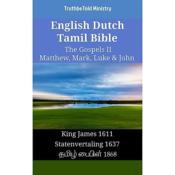 English Dutch Tamil Bible - The Gospels II - Matthew, Mark, Luke & John / Parallel Bible Halseth English Bd.1685, Truthbetold Ministry