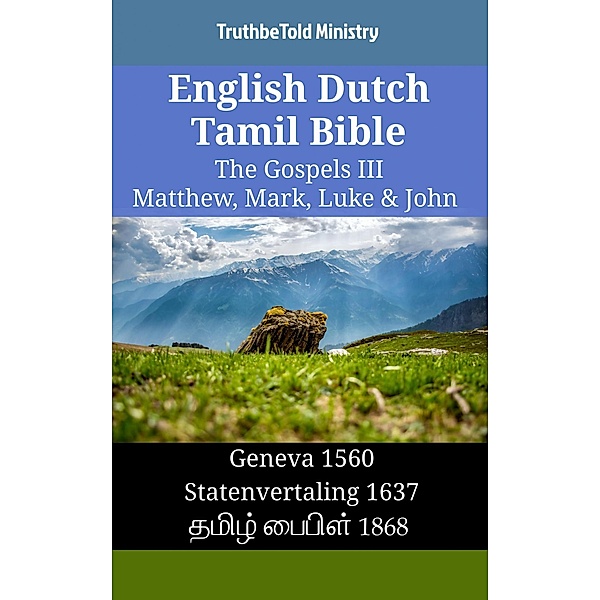 English Dutch Tamil Bible - The Gospels III - Matthew, Mark, Luke & John / Parallel Bible Halseth English Bd.1477, Truthbetold Ministry