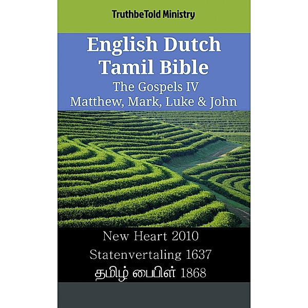 English Dutch Tamil Bible - The Gospels IV - Matthew, Mark, Luke & John / Parallel Bible Halseth English Bd.2431, Truthbetold Ministry