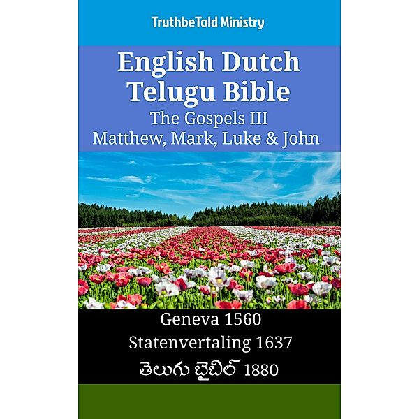 English Dutch Telugu Bible - The Gospels III - Matthew, Mark, Luke & John / Parallel Bible Halseth English Bd.1402, Truthbetold Ministry