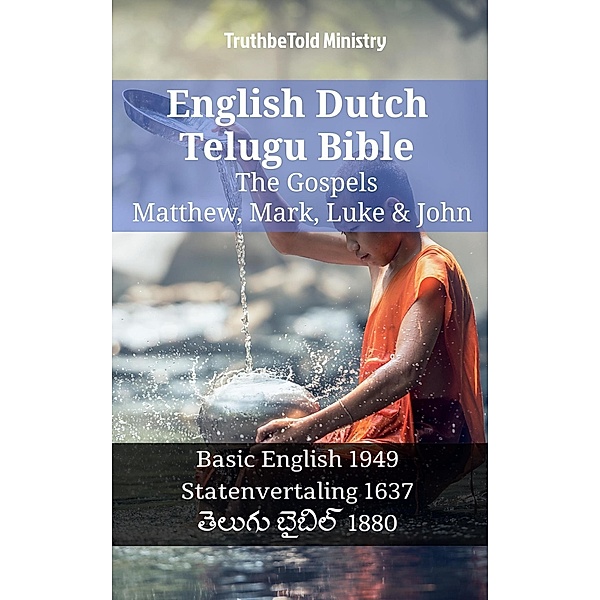 English Dutch Telugu Bible - The Gospels - Matthew, Mark, Luke & John / Parallel Bible Halseth English Bd.1230, Truthbetold Ministry