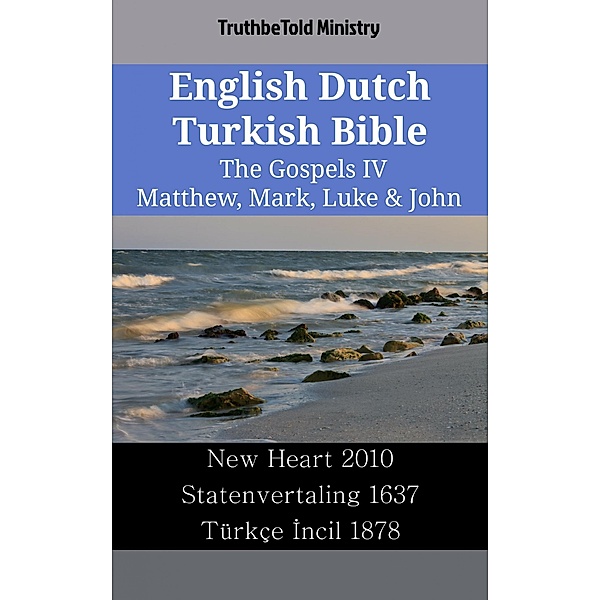 English Dutch Turkish Bible - The Gospels IV - Matthew, Mark, Luke & John / Parallel Bible Halseth English Bd.2433, Truthbetold Ministry