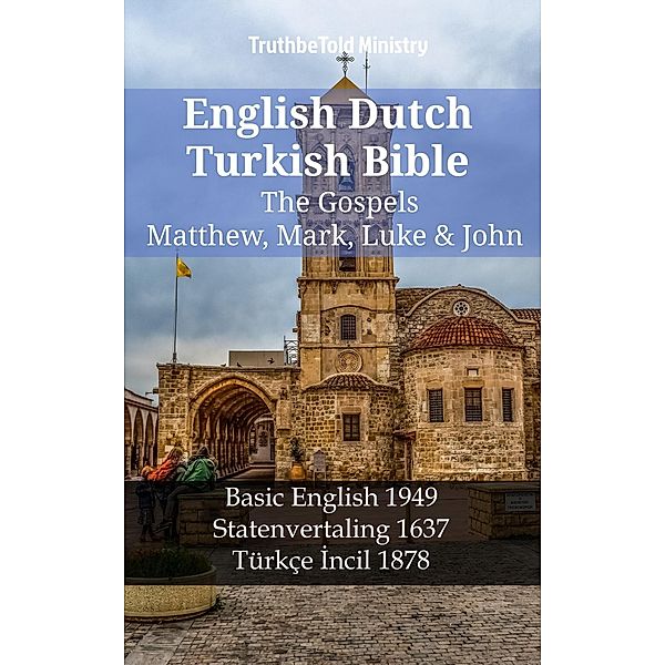 English Dutch Turkish Bible - The Gospels - Matthew, Mark, Luke & John / Parallel Bible Halseth English Bd.1233, Truthbetold Ministry