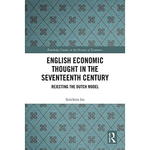 English Economic Thought in the Seventeenth Century, Seiichiro Ito