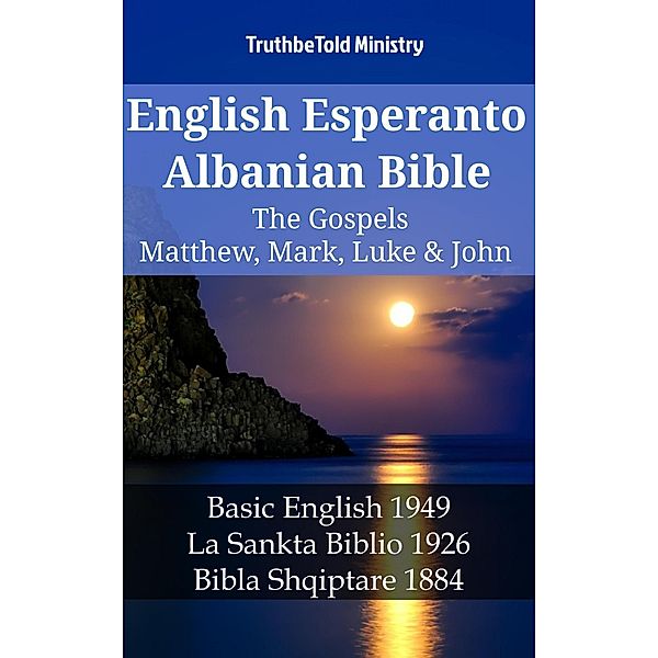 English Esperanto Albanian Bible - The Gospels - Matthew, Mark, Luke & John / Parallel Bible Halseth English Bd.1416, Truthbetold Ministry