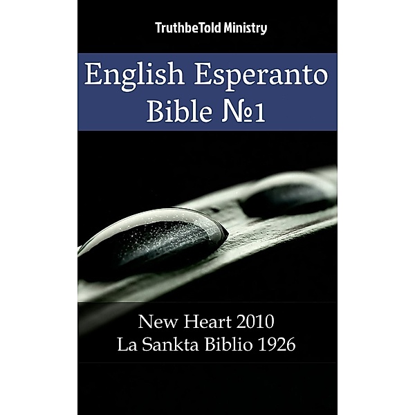 English Esperanto Bible No1 / Parallel Bible Halseth Bd.1657, Truthbetold Ministry