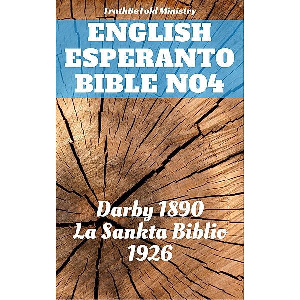 English Esperanto Bible No4 / Parallel Bible Halseth, Truthbetold Ministry, Joern Andre Halseth, John Nelson Darby, Ludwik Lazar Zamenhof