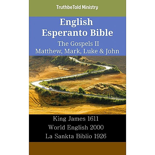 English Esperanto Bible - The Gospels II - Matthew, Mark, Luke & John / Parallel Bible Halseth English Bd.2333, Truthbetold Ministry