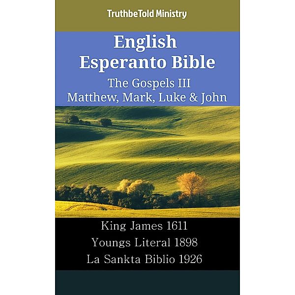 English Esperanto Bible - The Gospels III - Matthew, Mark, Luke & John / Parallel Bible Halseth English Bd.2369, Truthbetold Ministry