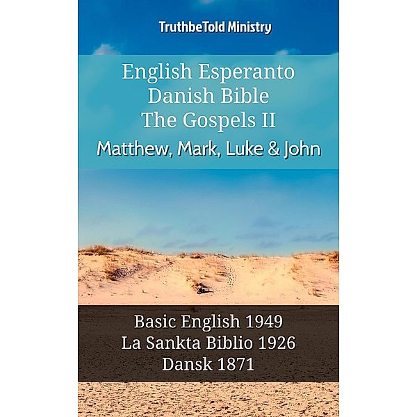 English Esperanto Danish Bible - The Gospels II - Matthew, Mark, Luke & John / Parallel Bible Halseth English Bd.1110, Truthbetold Ministry