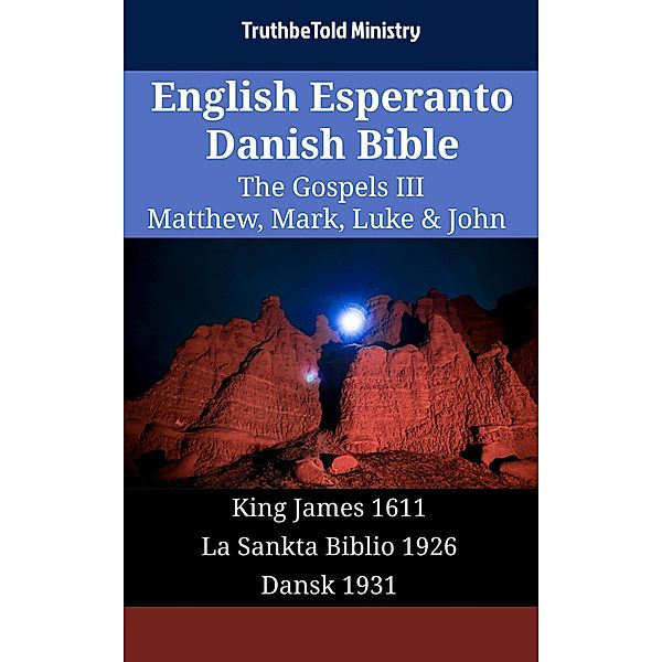 English Esperanto Danish Bible - The Gospels III - Matthew, Mark, Luke & John / Parallel Bible Halseth English Bd.1711, Truthbetold Ministry