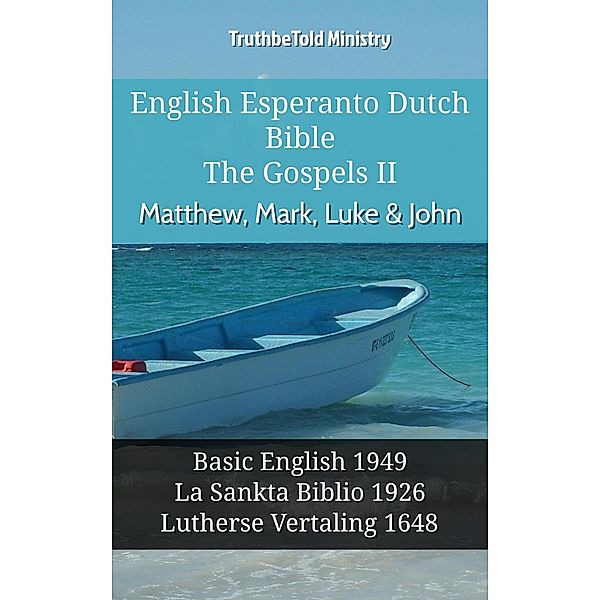 English Esperanto Dutch Bible - The Gospels II - Matthew, Mark, Luke & John / Parallel Bible Halseth English Bd.1109, Truthbetold Ministry