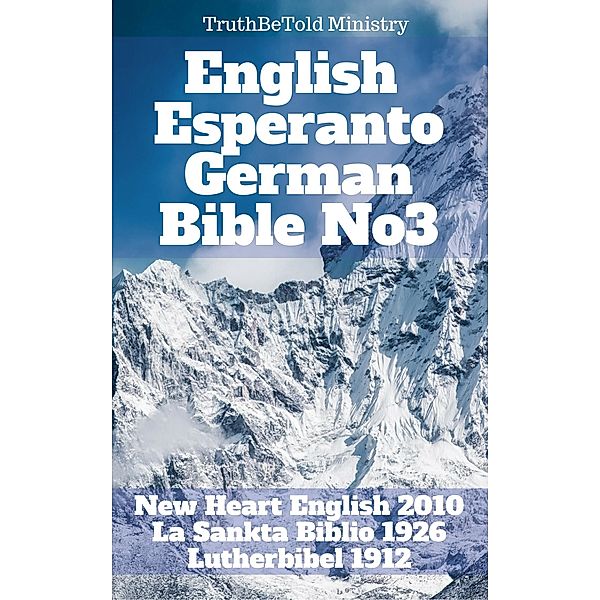 English Esperanto German Bible No3 / Parallel Bible Halseth Bd.111, Truthbetold Ministry, Joern Andre Halseth, Wayne A. Mitchell, Ludwik Lazar Zamenhof, Martin Luther