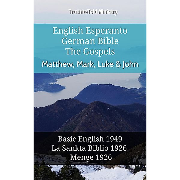 English Esperanto German Bible - The Gospels - Matthew, Mark, Luke & John / Parallel Bible Halseth English Bd.1096, Truthbetold Ministry