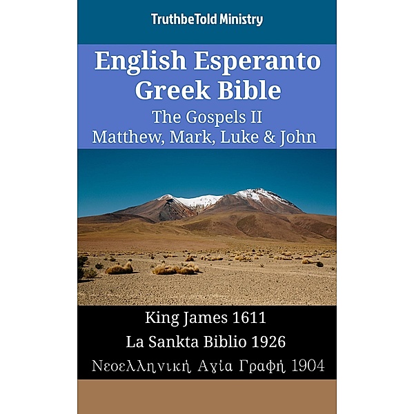 English Esperanto Greek Bible - The Gospels II - Matthew, Mark, Luke & John / Parallel Bible Halseth English Bd.1714, Truthbetold Ministry