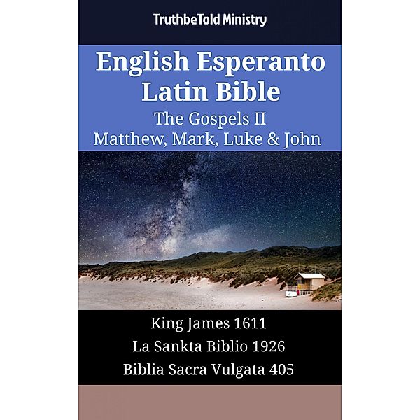 English Esperanto Latin Bible - The Gospels II - Matthew, Mark, Luke & John / Parallel Bible Halseth English Bd.1727, Truthbetold Ministry