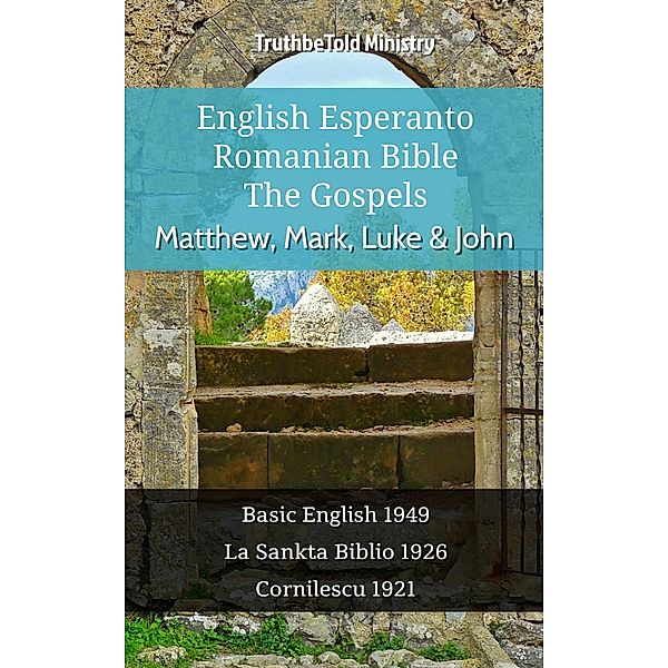 English Esperanto Romanian Bible - The Gospels - Matthew, Mark, Luke & John / Parallel Bible Halseth English Bd.1102, Truthbetold Ministry
