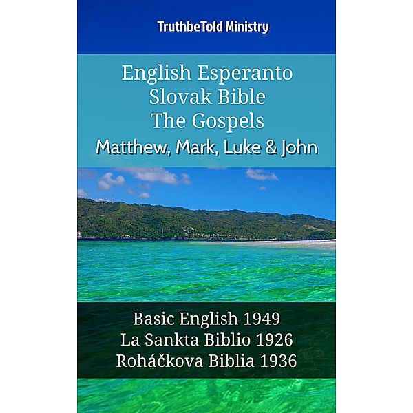 English Esperanto Slovak Bible - The Gospels - Matthew, Mark, Luke & John / Parallel Bible Halseth English Bd.1105, Truthbetold Ministry