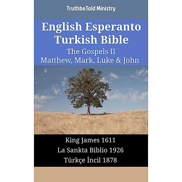 English Esperanto Turkish Bible - The Gospels II - Matthew, Mark, Luke & John / Parallel Bible Halseth English Bd.1725, Truthbetold Ministry