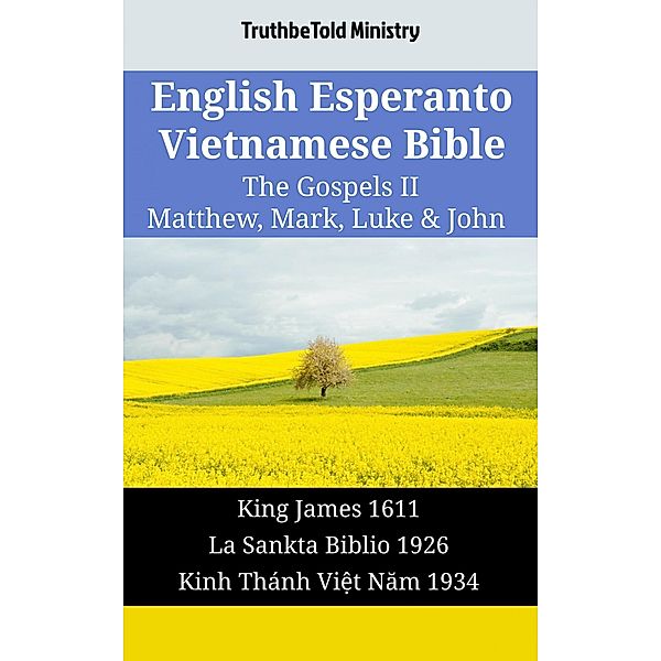 English Esperanto Vietnamese Bible - The Gospels II - Matthew, Mark, Luke & John / Parallel Bible Halseth English Bd.1726, Truthbetold Ministry