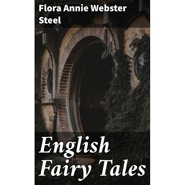 English Fairy Tales, Flora Annie Webster Steel