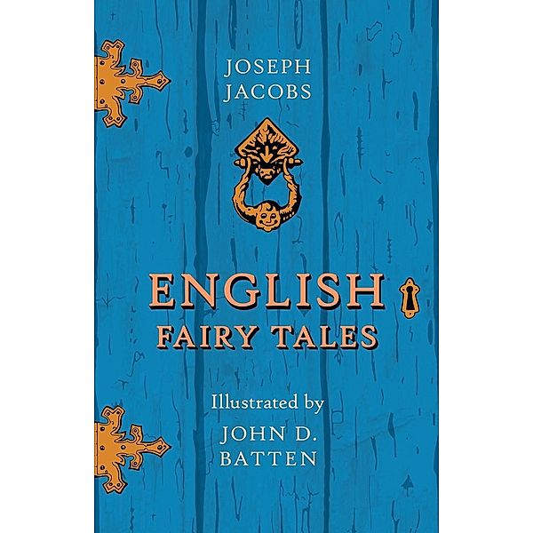 English Fairy Tales - Illustrated by John D. Batten, Joseph Jacobs, John D. Batten