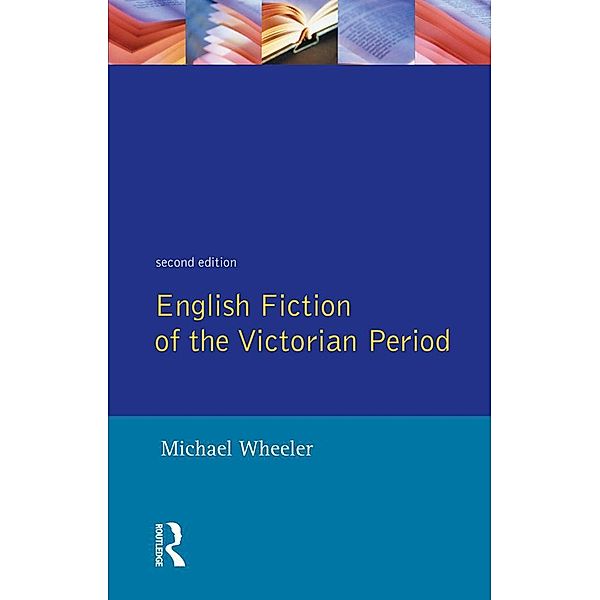English Fiction of the Victorian Period, Michael Wheeler