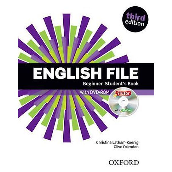 English File, Beginner, Third Edition: Student's Book, w. DVD-ROM iTutor with iChecker, Clive Oxenden, Christina Latham-Koenig