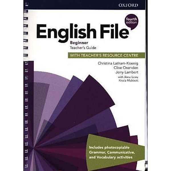 English File: English File: Beginner: Teacher's Guide with Teacher's Resource Centre, Christina Latham-Koenig, Clive Oxenden, Jerry Lambert