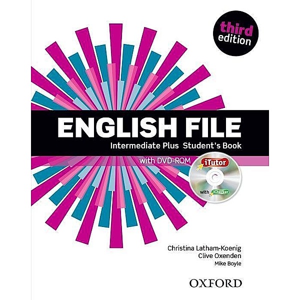 English File, Intermediate Plus, Third Edition: Student's Book with iTutor, w. DVD-ROM, Clive Oxenden, Christina Latham-Koenig, Mike Boyle