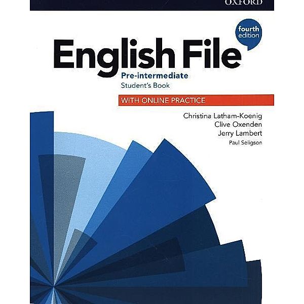 English File: Pre-Intermediate: Student's Book with Online Practice, Christina Latham-Koenig, Clive Oxenden, Jerry Lambert