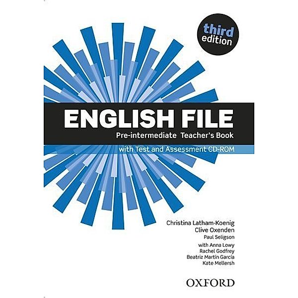 English File third edition: Pre-intermediate: Teacher's Book with Test and Assessment CD-ROM, Christina Latham-Koenig, Clive Oxenden, Paul Seligson, Anna Lowy