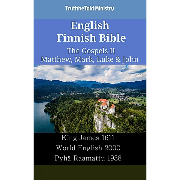 English Finnish Bible - The Gospels II - Matthew, Mark, Luke & John / Parallel Bible Halseth English Bd.2349, Truthbetold Ministry