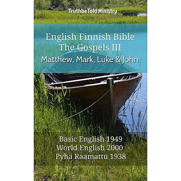 English Finnish Bible - The Gospels III - Matthew, Mark, Luke and John / Parallel Bible Halseth English Bd.574, Truthbetold Ministry