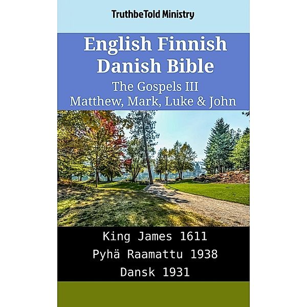English Finnish Danish Bible - The Gospels III - Matthew, Mark, Luke & John / Parallel Bible Halseth English Bd.2048, Truthbetold Ministry