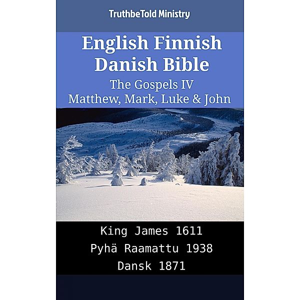 English Finnish Danish Bible - The Gospels IV - Matthew, Mark, Luke & John / Parallel Bible Halseth English Bd.2047, Truthbetold Ministry