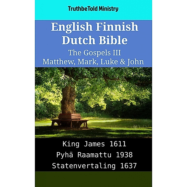 English Finnish Dutch Bible - The Gospels III - Matthew, Mark, Luke & John / Parallel Bible Halseth English Bd.2049, Truthbetold Ministry