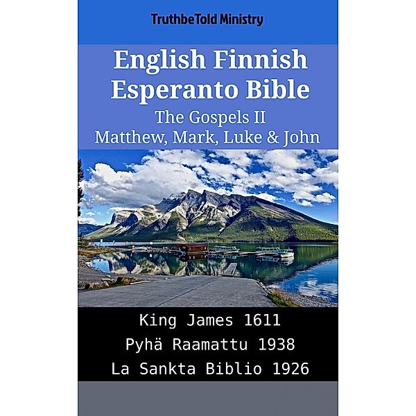 English Finnish Esperanto Bible - The Gospels II - Matthew, Mark, Luke & John / Parallel Bible Halseth English Bd.2050, Truthbetold Ministry