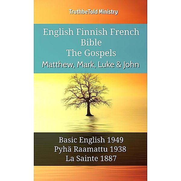 English Finnish French Bible - The Gospels - Matthew, Mark, Luke & John / Parallel Bible Halseth English Bd.1048, Truthbetold Ministry