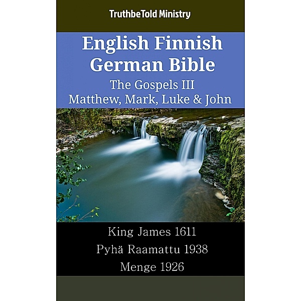 English Finnish German Bible - The Gospels III - Matthew, Mark, Luke & John / Parallel Bible Halseth English Bd.2054, Truthbetold Ministry