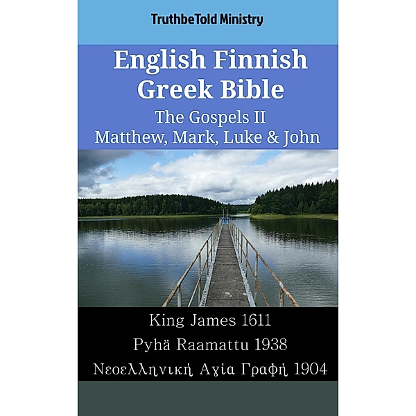 English Finnish Greek Bible - The Gospels II - Matthew, Mark, Luke & John / Parallel Bible Halseth English Bd.2029, Truthbetold Ministry