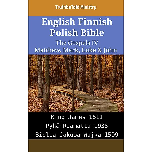 English Finnish Polish Bible - The Gospels IV - Matthew, Mark, Luke & John / Parallel Bible Halseth English Bd.2044, Truthbetold Ministry