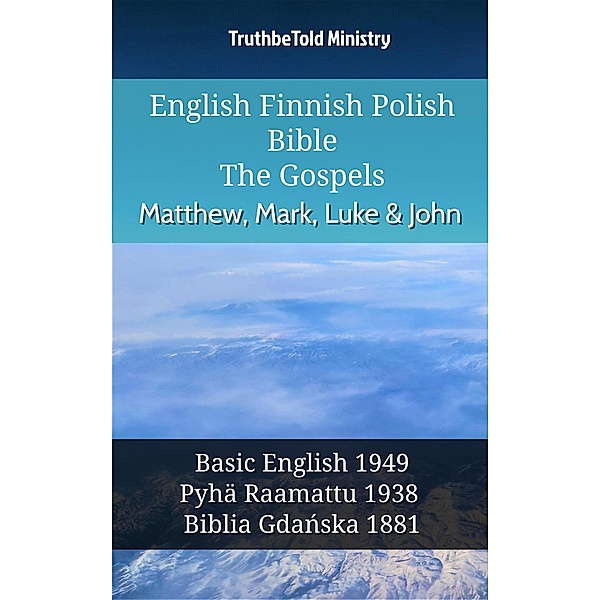 English Finnish Polish Bible - The Gospels - Matthew, Mark, Luke & John / Parallel Bible Halseth English Bd.1020, Truthbetold Ministry