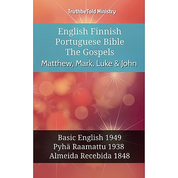 English Finnish Portuguese Bible - The Gospels - Matthew, Mark, Luke & John / Parallel Bible Halseth English Bd.1062, Truthbetold Ministry
