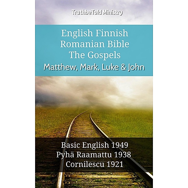 English Finnish Romanian Bible - The Gospels - Matthew, Mark, Luke & John / Parallel Bible Halseth English Bd.1065, Truthbetold Ministry