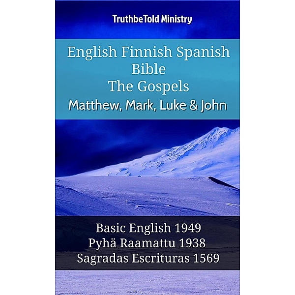 English Finnish Spanish Bible - The Gospels - Matthew, Mark, Luke & John / Parallel Bible Halseth English Bd.1063, Truthbetold Ministry