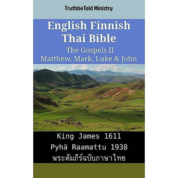 English Finnish Thai Bible - The Gospels II - Matthew, Mark, Luke & John / Parallel Bible Halseth English Bd.2061, Truthbetold Ministry