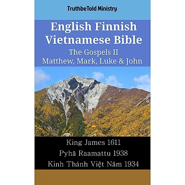 English Finnish Vietnamese Bible - The Gospels II - Matthew, Mark, Luke & John / Parallel Bible Halseth English Bd.2063, Truthbetold Ministry