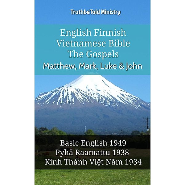 English Finnish Vietnamese Bible - The Gospels - Matthew, Mark, Luke & John / Parallel Bible Halseth English Bd.1040, Truthbetold Ministry