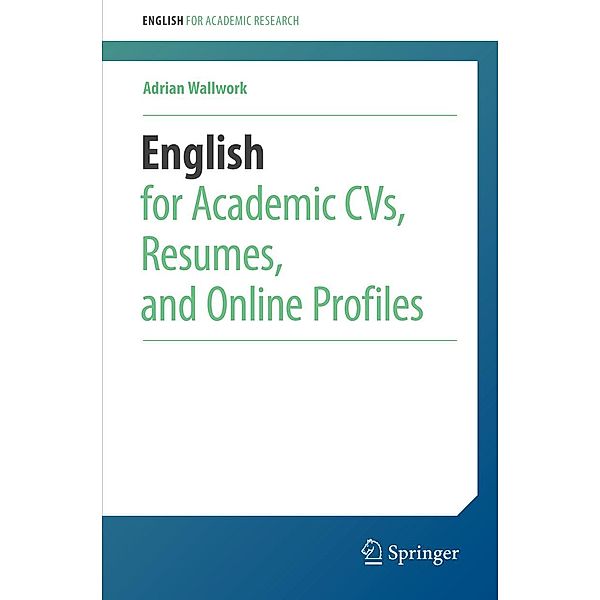 English for Academic CVs, Resumes, and Online Profiles / English for Academic Research, Adrian Wallwork